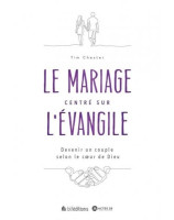 Le mariage centré sur l'Evangile - Librairie chrétienne 7ici