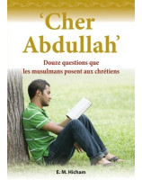 Cher Abdullah - Douze questions que les musulmans posent aux chrétiens