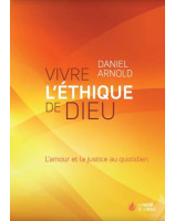 Vivre l'éthique de Dieu, l'amour et la justice au quotidien - Librairie chrétienne 7ici