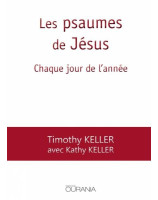 Les psaumes de Jésus Chaque jour de l'année - Timothy Keller et Kathy Keller.