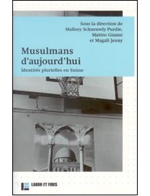 Musulmans d'aujourd'hui - Identités plurielles en Suisse