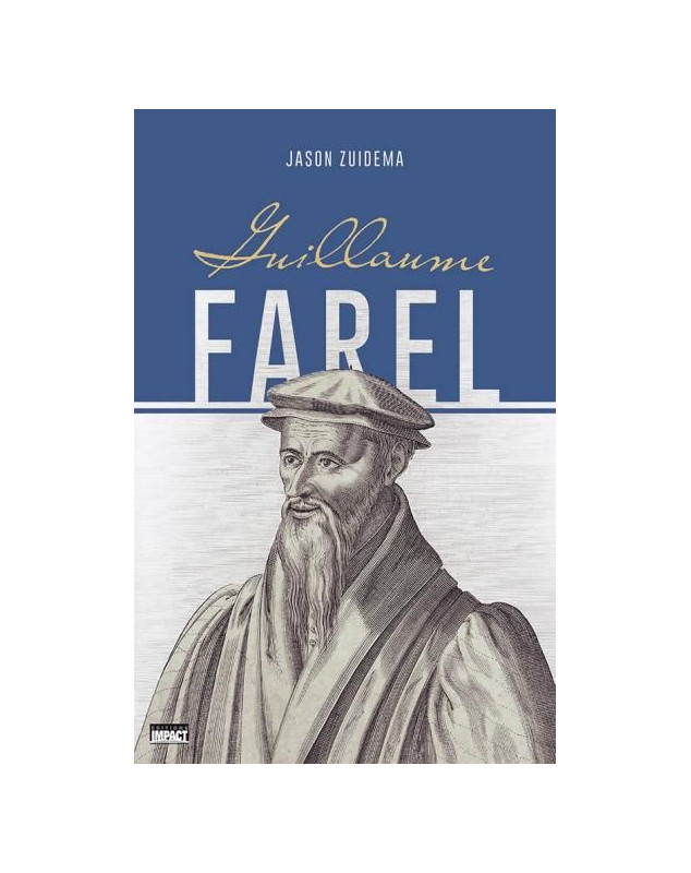 Guillaume Farel - Librairie 7ici