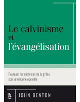 Le calvinisme et l'évangélisation - Librairie 7 ici