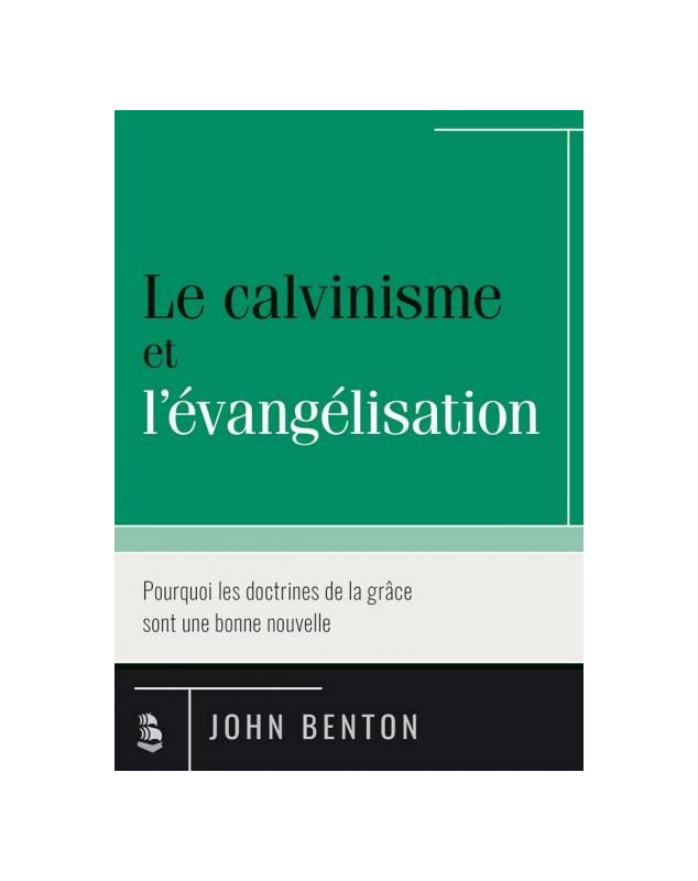 Le calvinisme et l'évangélisation - Librairie 7 ici