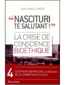Nascituri te salutant La crise de conscience bioéthique