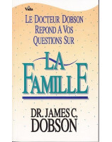 Le Docteur Dobson répond à vos questions sur la famille