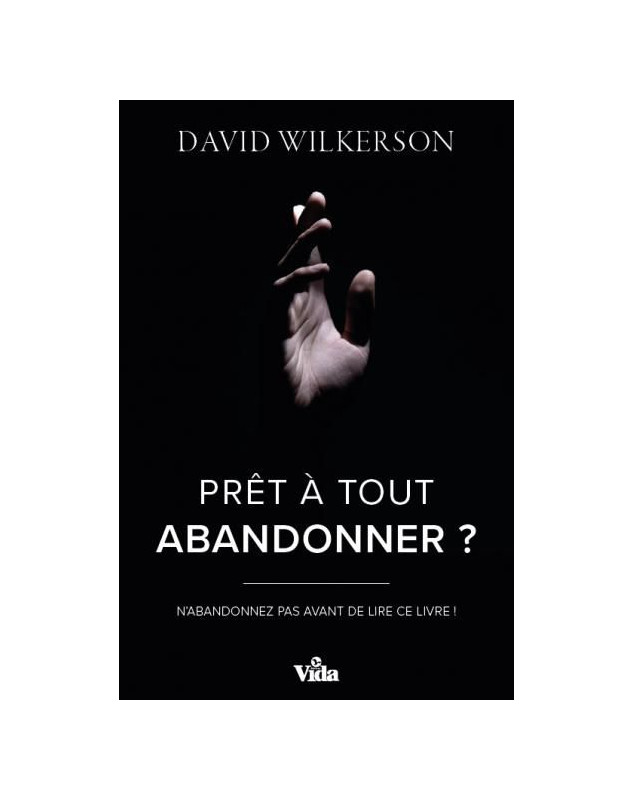 Prêt à tout abandonner ?