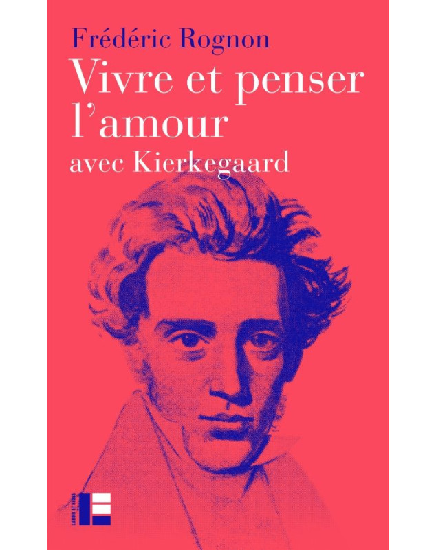 Vivre et penser l'amour avec Kierkegaard