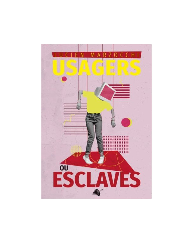 Usagers ou esclaves - Librairie 7ici