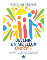 Devenir un meilleur parent - Librairie 7 ici