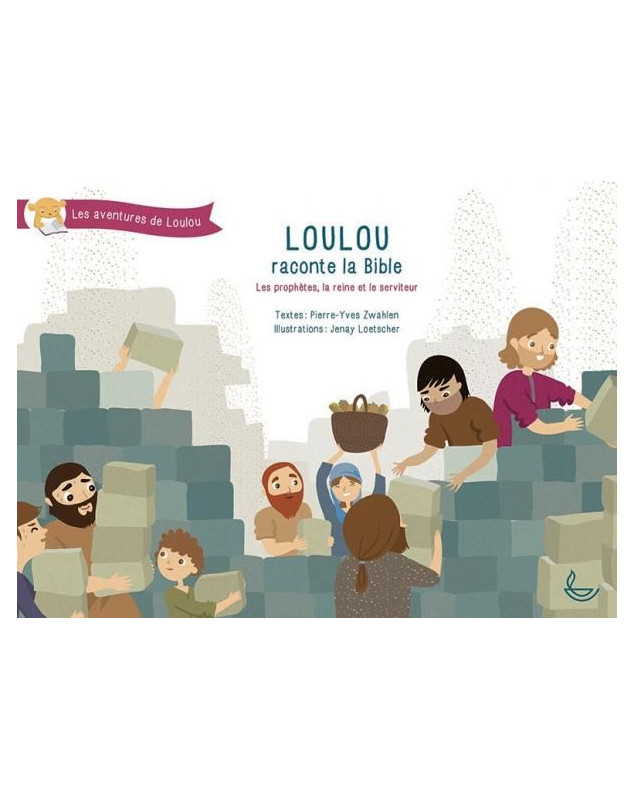 Loulou raconte la Bible : les prophètes, la reine et le serviteur