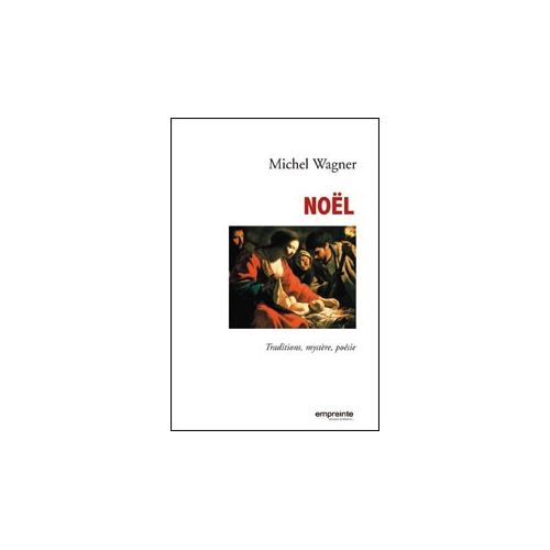 Noel, traditions, mystères, poésie