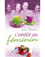 L'amitié au féminin - Librairie 7ici