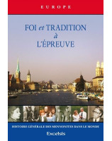 Foi et tradition à l’épreuve - Histoire générale des mennonites dans le monde