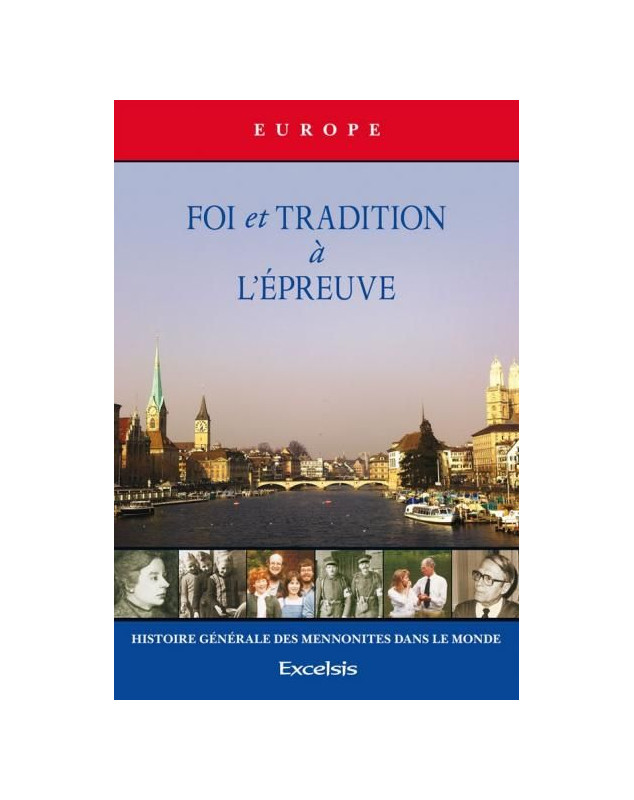 Foi et tradition à l’épreuve - Histoire générale des mennonites dans le monde