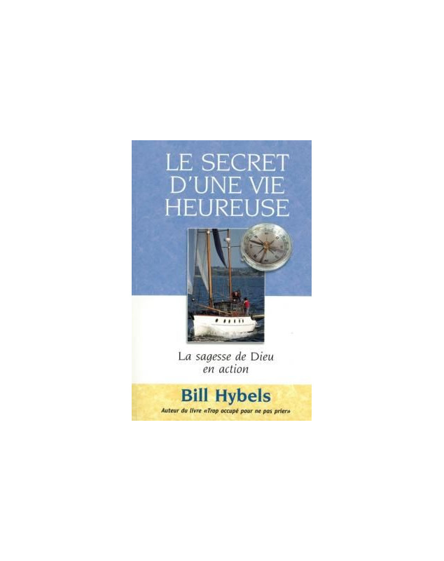 Le secret d'une vie heureuse - Librairie 7ici