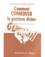 Comment conserver la guérison divine