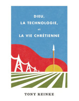 Dieu, la technologie, et la vie chrétienne