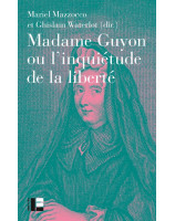 Madame Guyon ou l'inquiétude de la liberté