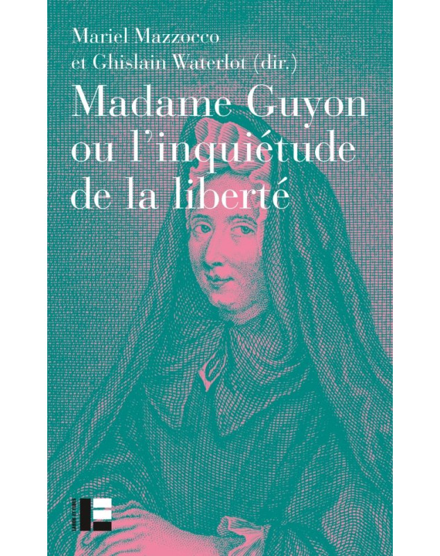 Madame Guyon ou l'inquiétude de la liberté