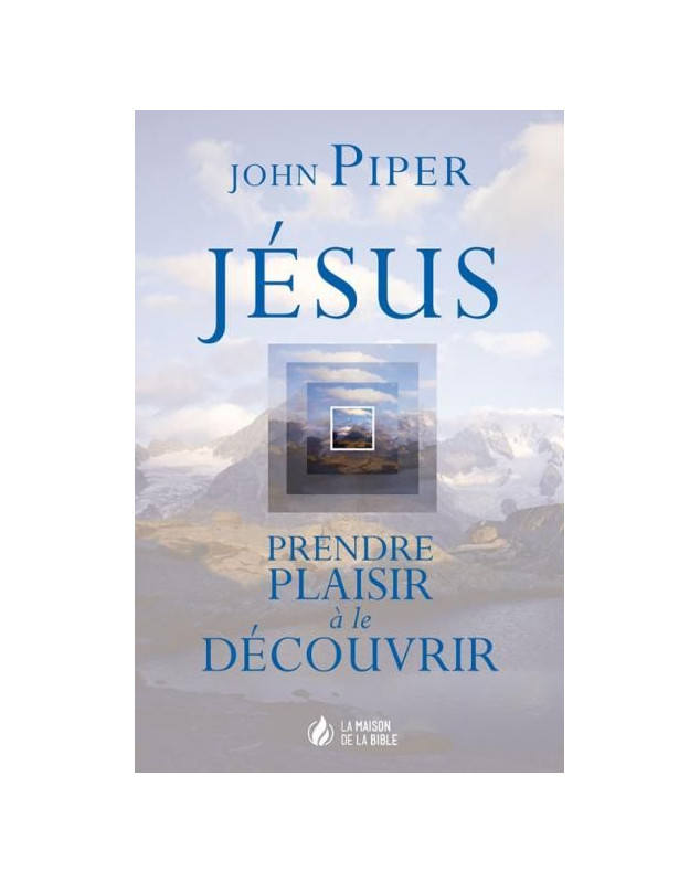 Jésus par John Piper - Librairie 7 ici