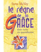 Le règne de la grâce dans votre vie quotidienne - Librairie 7 ici