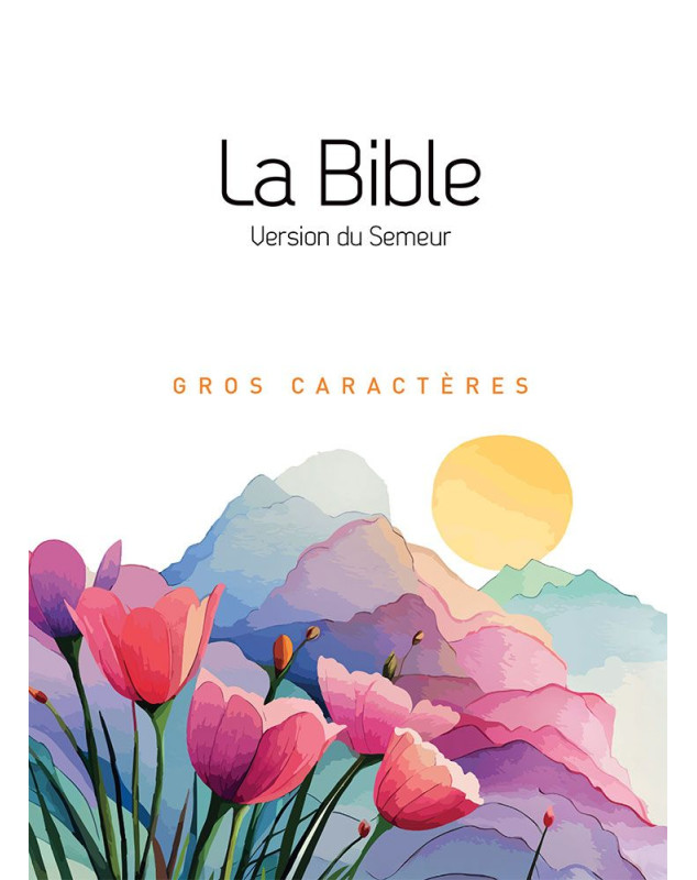La Bible Version Semeur 2015 avec gros caractères La Bible Version Semeur 2015 avec gros caractères