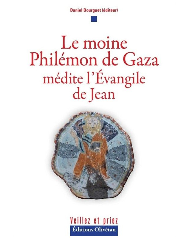 Le moine Philémon de Gaza médite l'Evangile de Jean - Librairie 7 ici Le moine Philémon de Gaza médite l'Evangile de Jean - Librairie 7 ici