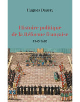 Histoire politique de la réforme française 1540-1685