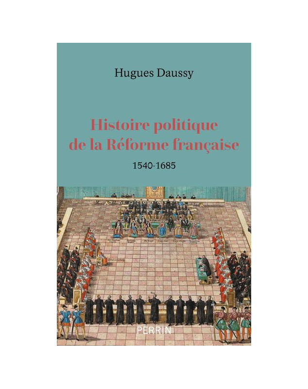 Histoire politique de la réforme française 1540-1685 Histoire politique de la réforme française 1540-1685