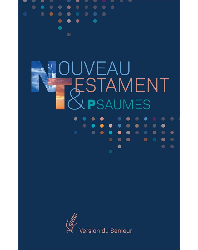 Nouveau Testament et Psaumes - Vesion Semeur