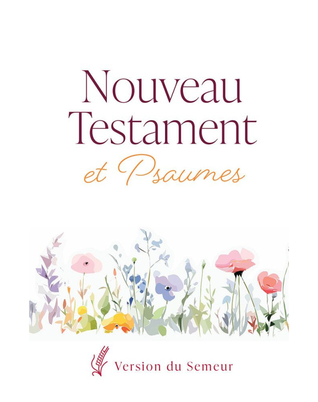 Nouveau Testament et Psaumes - Vesion Semeur - Librairie 7 ici