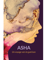 Asha. Un voyage vers la guérison - Librairie 7 ici