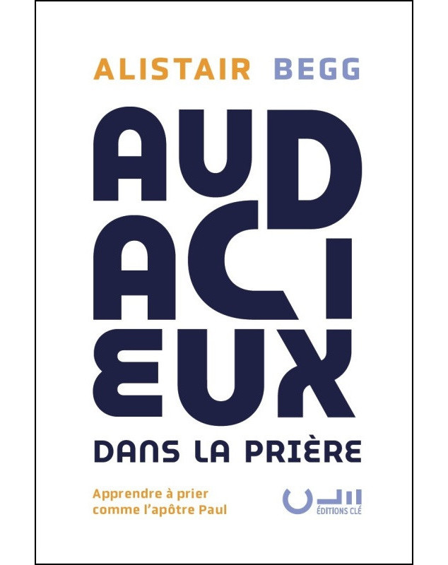 Audacieux dans la prière Audacieux dans la prière