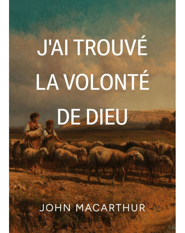 J'ai trouvé la volonté de Dieu - Librairie chrétienne 7ici J'ai trouvé la volonté de Dieu - Librairie chrétienne 7ici