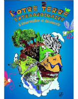 Notre terre extraordinaire Dossier animateur