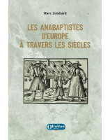 Les anabaptistes d'Europe à travers les siècles - Librairie 7 ici
