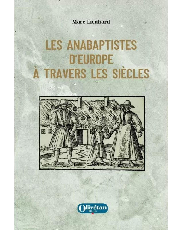 Les anabaptistes d'Europe à travers les siècles - Librairie 7 ici Les anabaptistes d'Europe à travers les siècles - Librairie 7 ici