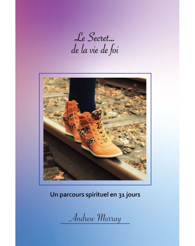 Le Secret... de la vie de foi