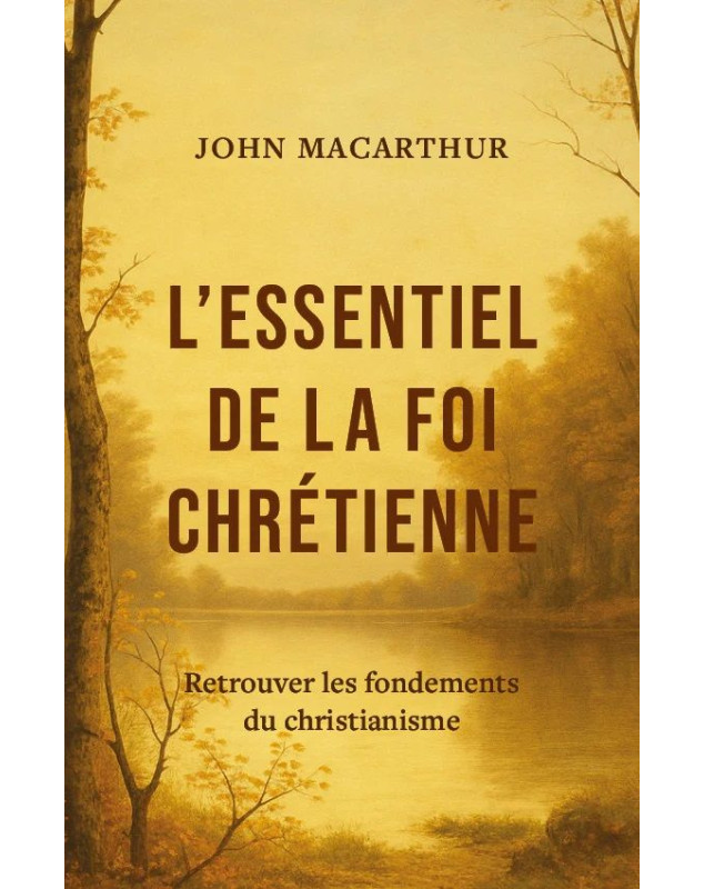 L'essentiel de la foi chrétienne - Librairie chrétienne 7ici