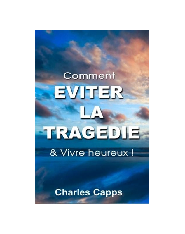 Comment éviter la tragédie et vivre heureux - Librairie 7 ici