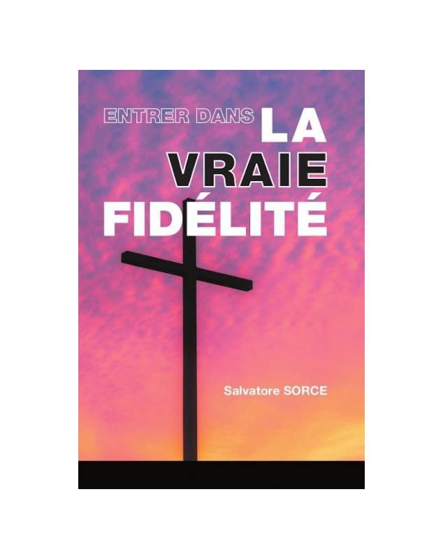 Entrer dans la vraie fidélité - Librairie 7 ici