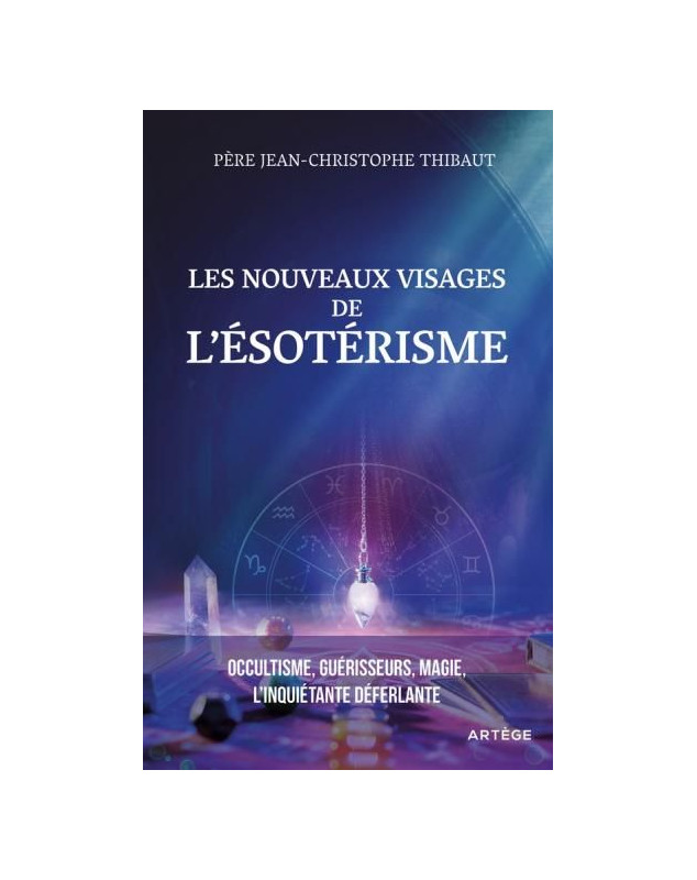 Les nouveaux visages de l'ésotérisme Les nouveaux visages de l'ésotérisme