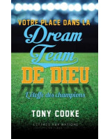 Votre place dans la Dream Team de Dieu - Librairie chrétienne 7ici