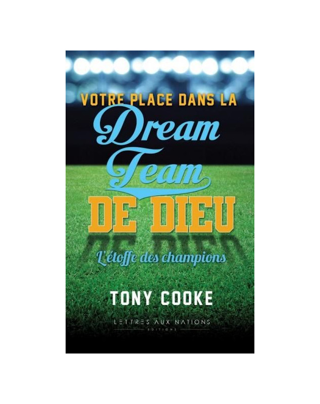 Votre place dans la Dream Team de Dieu - Librairie chrétienne 7ici Votre place dans la Dream Team de Dieu - Librairie chrétienne 7ici
