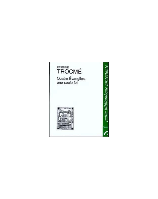 Quatre évangiles une seule foi Etienne Trocmé Quatre évangiles une seule foi Etienne Trocmé