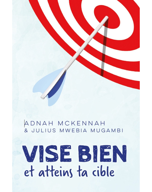 Vise bien et atteins ta cible - Librairie 7 ici