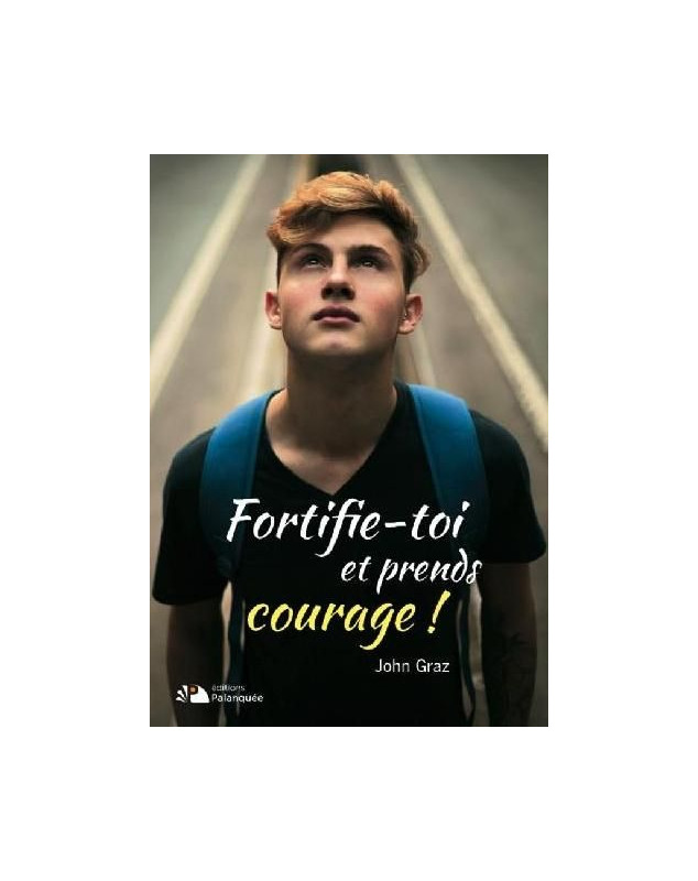 Fortifie-toi et prends courage ! - Librairie chrétienne 7ici Fortifie-toi et prends courage ! - Librairie chrétienne 7ici