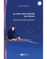 La très naïve histoire de Darwin - Librairie chrétienne 7ici