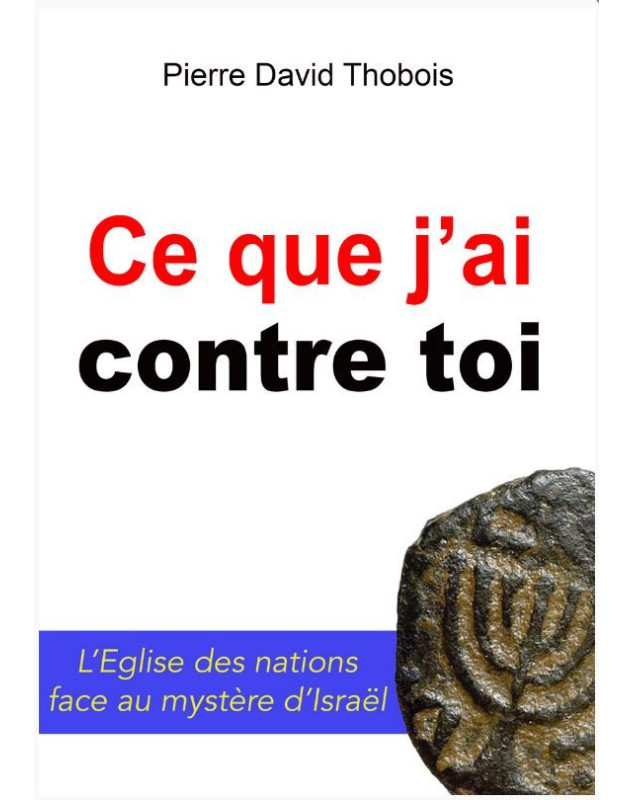 Ce que j'ai contre toi - Librairie chrétienne 7ici